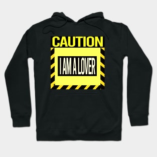 Caution I'm a lover Hoodie